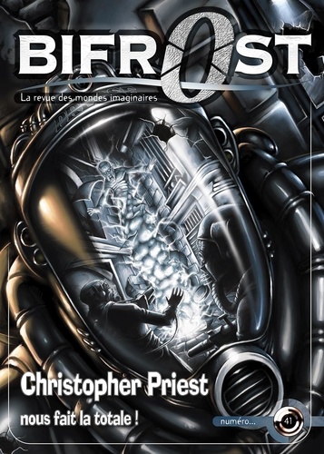 Christopher Priest et Ted Chiang - Bifrost N° 41 : Christopher Priest nous fait la totale !.