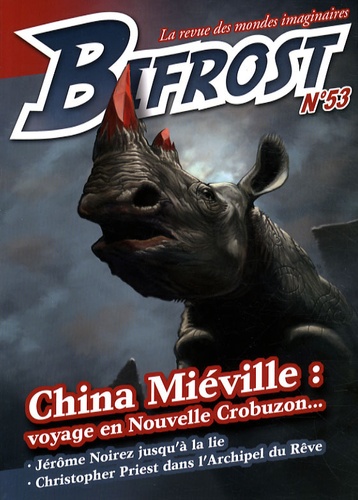 Jérôme Noirez - Bifrost N° 53 : China Miéville : voyage en Nouvelle Crobuzon....