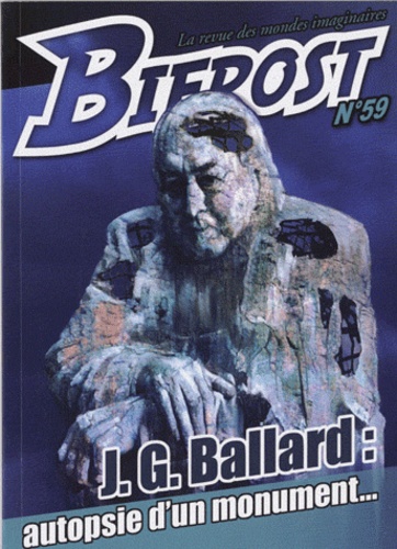 Jean-Pierre Andrevon et J. G. Ballard - Bifrost N° 59 : J.G. Ballard : autopsie d'un monument.