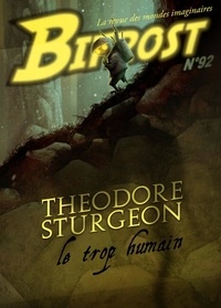 Olivier Girard - Bifrost N° 92, octobre 2018 : Theodore Sturgeon - Le trop humain.