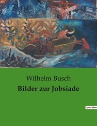 Wilhelm Busch - Bilder zur Jobsiade.