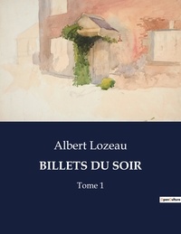 Albert Lozeau - Les classiques de la littérature  : Billets du soir - Tome 1.