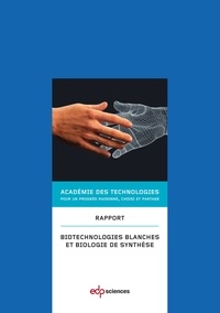  Académie des technologies - Biotechnologies blanches et biologie de synthèse.