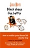 Julia Noyel - Black sheep live better - How to realise your dream live step by step.