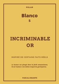 Pascal Drampe - Blanco  : Incriminable or.