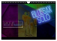 Bluesax Bluesax - CALVENDO Places  : BLUESAX SOLO (Calendrier mural 2024 DIN A4 vertical), CALVENDO calendrier mensuel - Billet d'humeur sur un titre de Musique..