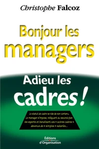 Bonjour les managers, adieu les cadres !