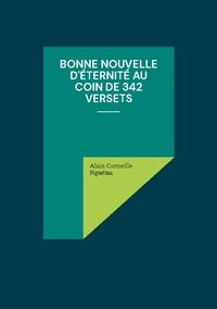 Alain Corneille Nguéma - Bonne Nouvelle d'éternité au coin de 342 versets.