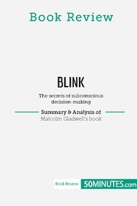  50Minutes - Book Review  : Book Review: Blink by Malcolm Gladwell - The secrets of subconscious decision-making.