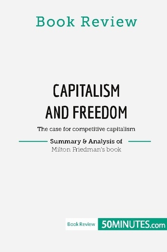 Book Review  Book Review: Capitalism and Freedom by Milton Friedman. The case for competitive capitalism