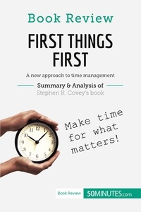  50Minutes - Book Review  : Book Review: First Things First by Stephen R. Covey - A new approach to time management.