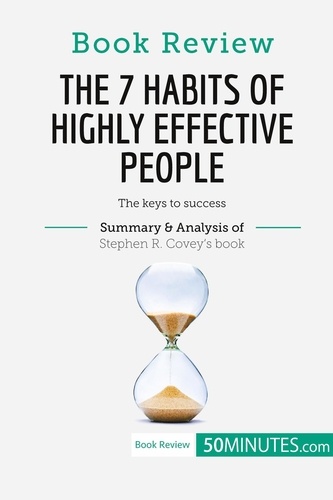Book Review  Book Review: The 7 Habits of Highly Effective People by Stephen R. Covey. The keys to success