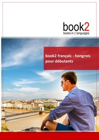 Book2 français-hongrois pour débutants - Un livre bilingue.pdf