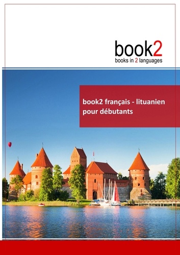 Johannes Schumann - Book2 français-Lituanien pour débutants - Un livre bilingue.