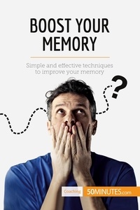  50Minutes - Coaching  : Boost Your Memory - Simple and effective techniques to improve your memory.
