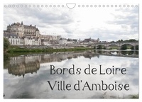 Daniel Illam - CALVENDO Places  : Bords de Loire Ville d'Amboise (Calendrier mural 2024 DIN A4 vertical), CALVENDO calendrier mensuel - Amboise, ville des rois de France.