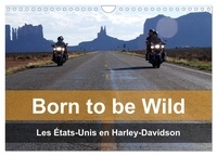 Mike Kaercher - CALVENDO Mobilite  : Born to be wild - Les États-Unis en Harley-Davidson (Calendrier mural 2024 DIN A4 vertical), CALVENDO calendrier mensuel - Les magnifiques paysages du Sud-Ouest américain vus de la selle d'une Harley.