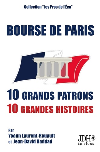 Jean-David Haddad et Benoist Rousseau - Bourse de Paris : 10 grands patrons, 10 grandes histoires.