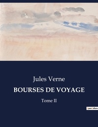Jules Verne - Les classiques de la littérature  : Bourses de voyage - Tome II.