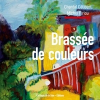 Michel Piriou et Chantal Célibert - Brassée de couleurs.
