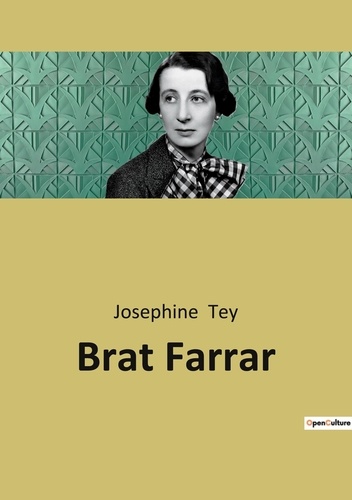 Josephine Tey - Brat Farrar - A 1949 crime novel by Josephine Tey, based in part on The Tichborne Claimant..
