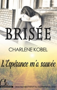 Charlene Kobel - Brisée - L'espérance m'a sauvée.