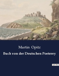 Martin Opitz - Buch von der deutschen poeterey.