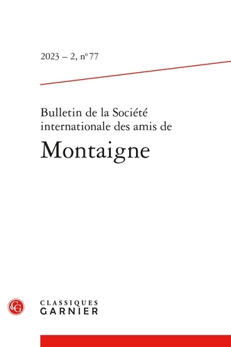 Bulletin de la société internationale des amis de Montaigne N° 77, 2023-2 Montaigne et le XIXe siècle