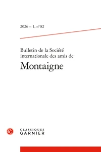 Bulletin de la société internationale des amis de Montaigne N° 82, 2026-1