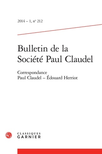 Bulletin de la société Paul Claudel N° 212 2014-1 Correspondance Paul Claudel-Edouard Herriot