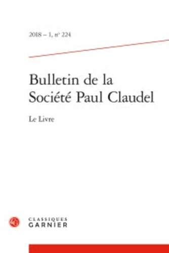 Bulletin de la société Paul Claudel N° 224/2018 Le Livre