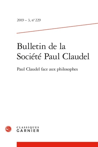 Bulletin de la société Paul Claudel N° 229/2019-3 Paul Claudel face aux philosophes
