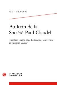 Classiques Garnier - Bulletin de la société Paul Claudel N° 58-59, 1975-2-3 : Turelure personnage historique, une étude de Jacques Cassar.