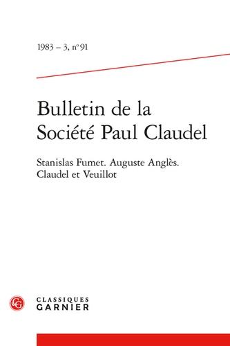 Bulletin de la société Paul Claudel N° 91, 1983-3 Stanislas Fumet, Auguste Anglès, Claudel et Veuillot