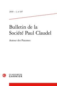 Hubert Martin et  Collectif - Bulletin de la Société Paul Claudel - 2010 - 1, n° 197 Autour des Psaumes 2010.