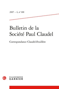 Hubert Martin et  Collectif - Bulletin de la Société Paul Claudel - 2007 - 4, n° 188 Correspondance Claudel-Feuillère 2007.