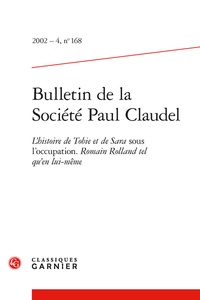 Michel Autrand et  Collectif - Bulletin de la Société Paul Claudel - 2002 - 4, n° 168 L'histoire de Tobie et de Sara sous l'occupation. Romain Rolland tel qu'en lui-même 2002.
