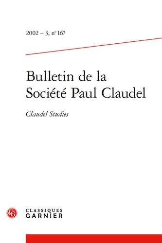 Bulletin de la Société Paul Claudel. 2002 - 3, n° 167 Claudel Studies 2002