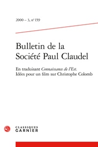 Pierre Brunel et  Collectif - Bulletin de la Société Paul Claudel - 2000 - 3, n° 159 En traduisant Connaissance de l'Est. Idées pour un film sur Christophe Colomb 2000.