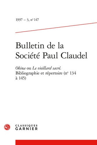 Bulletin de la Société Paul Claudel. 1997 - 3, n° 147 Okina ou Le vieillard sacré. Bibliographie et répertoire (n° 134 à 145) 1997