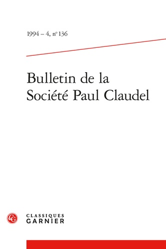 Bulletin de la Société Paul Claudel. 1994 - 4, n° 136 1994