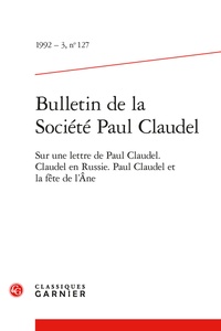 Jacques Madaule et  Collectif - Bulletin de la Société Paul Claudel - 1992 - 3, n° 127 Sur une lettre de Paul Claudel. Claudel en Russie. Paul Claudel et la fête de l'Âne 1992.