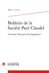 Jacques Madaule et  Collectif - Bulletin de la Société Paul Claudel - 1988 - 4, n° 112 L'automne. Pourquoi des biographies ? 1988.
