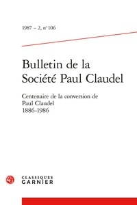 Jacques Madaule et  Collectif - Bulletin de la Société Paul Claudel - 1987 - 2, n° 106 Centenaire de la conversion de Paul Claudel 1886-1986 1987.