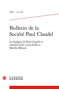 Jacques Madaule et  Collectif - Bulletin de la Société Paul Claudel - 1985 - 3, n° 99 Le dialogue de Paul Claudel et d'André Gide. Louis Gillet à Marthe Bibesco 1985.