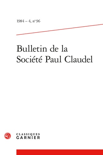 Bulletin de la Société Paul Claudel. 1984 - 4, n° 96 1984