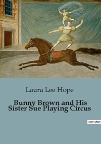 Hope laura Lee - Bunny Brown and His Sister Sue Playing Circus.