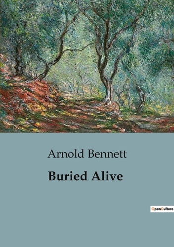 Arnold Bennett - Buried Alive.
