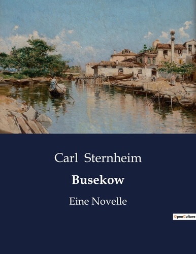 Carl Sternheim - Busekow - Eine Novelle.