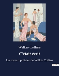 Wilkie Collins - C'était écrit - Un roman policier de Wilkie Collins.
